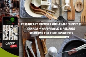 Read more about the article Restaurant Utensils Wholesale Supply in Canada – Affordable & Reliable Solutions for Food Businesses