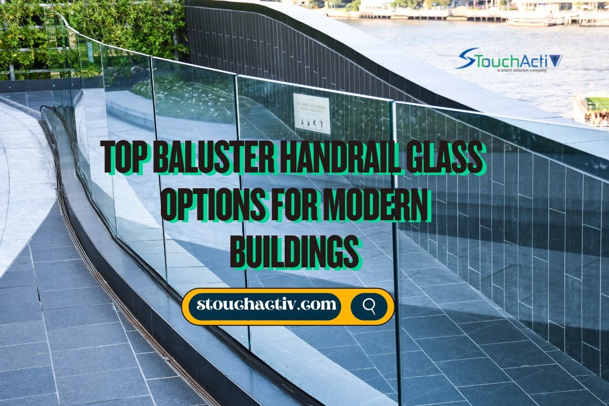 You are currently viewing Top Baluster Handrail Glass Options for Modern Buildings
