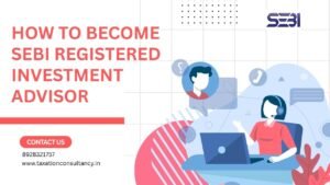 Read more about the article How to Become SEBI Registered Investment Advisor