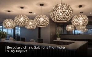 Read more about the article Bespoke Lighting Solutions That Make a Big Impact