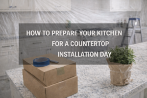 Read more about the article How to Prepare Your Kitchen for a Countertop Installation Day