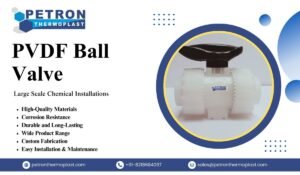 Read more about the article Best PVDF Ball Valve Supporting Safe Process Operations