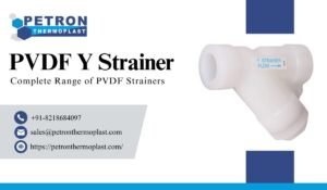 Read more about the article Precision Molded PVDF Y Strainer for Long Service Life