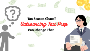 Read more about the article Tax Season Chaos? Outsourcing Tax Prep Can Change That