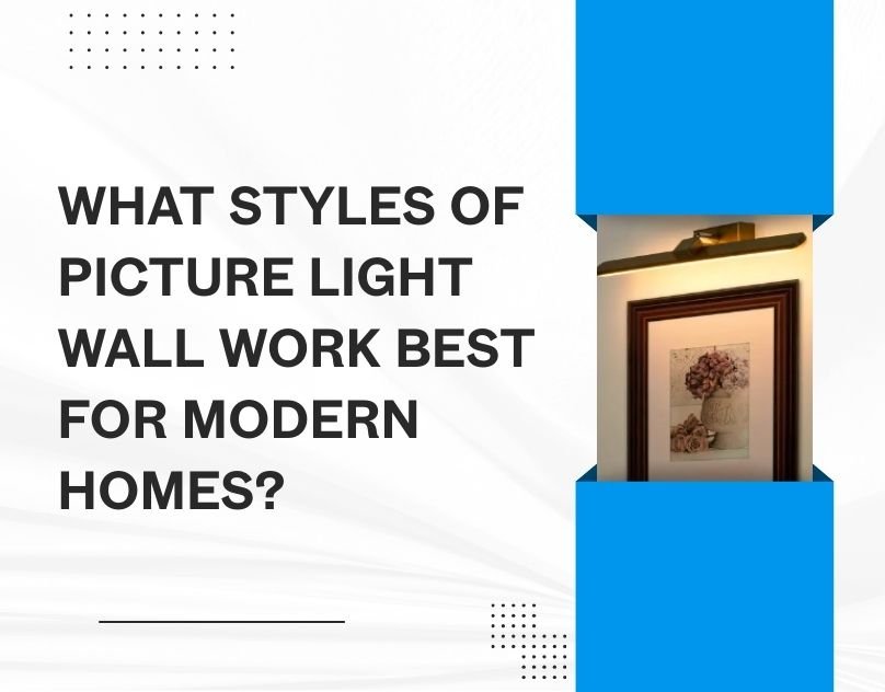You are currently viewing What Styles of Picture Light Wall Work Best in Modern Homes?