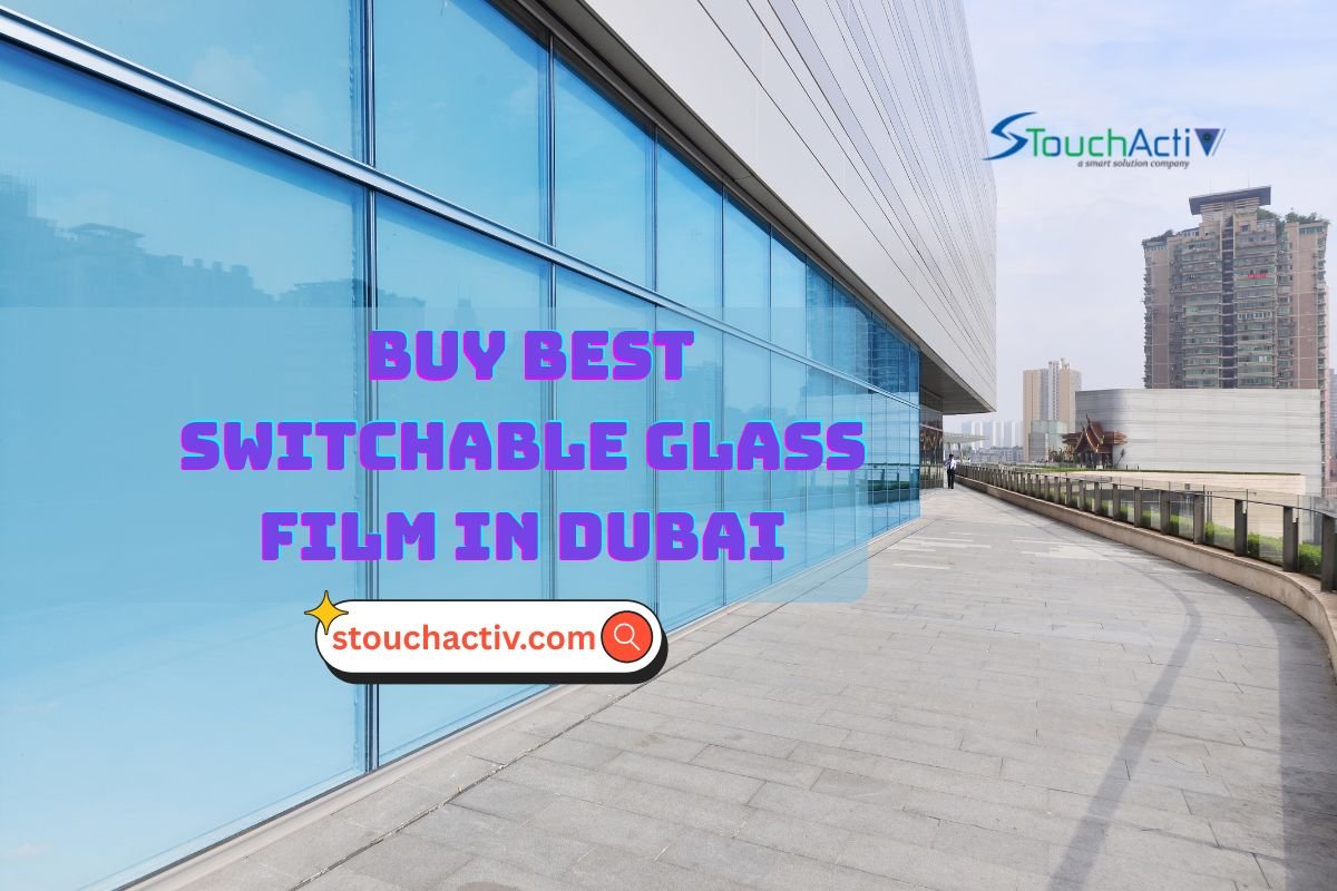 You are currently viewing Where to Buy Best Switchable Glass Film in Dubai?
