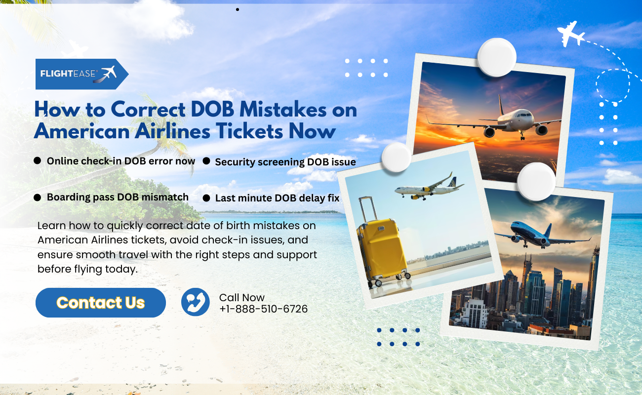 You are currently viewing How to Correct DOB Mistakes on American Airlines Tickets Now