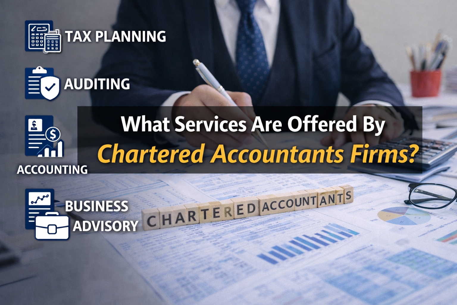You are currently viewing What Services Are Offered By Chartered Accountants Firms?