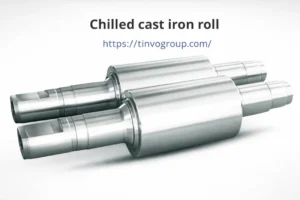 Read more about the article Chilled Cast Iron Roll Technology for High-Quality Steel Production