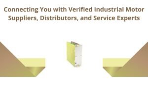 Read more about the article Connecting You with Verified Industrial Motor Suppliers, Distributors, and Service Experts