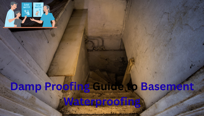 You are currently viewing Damp Proofing Guide to Basement Waterproofing