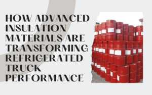 Read more about the article How Advanced Insulation Materials Are Transforming Refrigerated Truck Performance