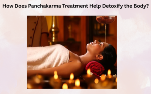Read more about the article How Does Panchakarma Treatment Help Detoxify the Body?