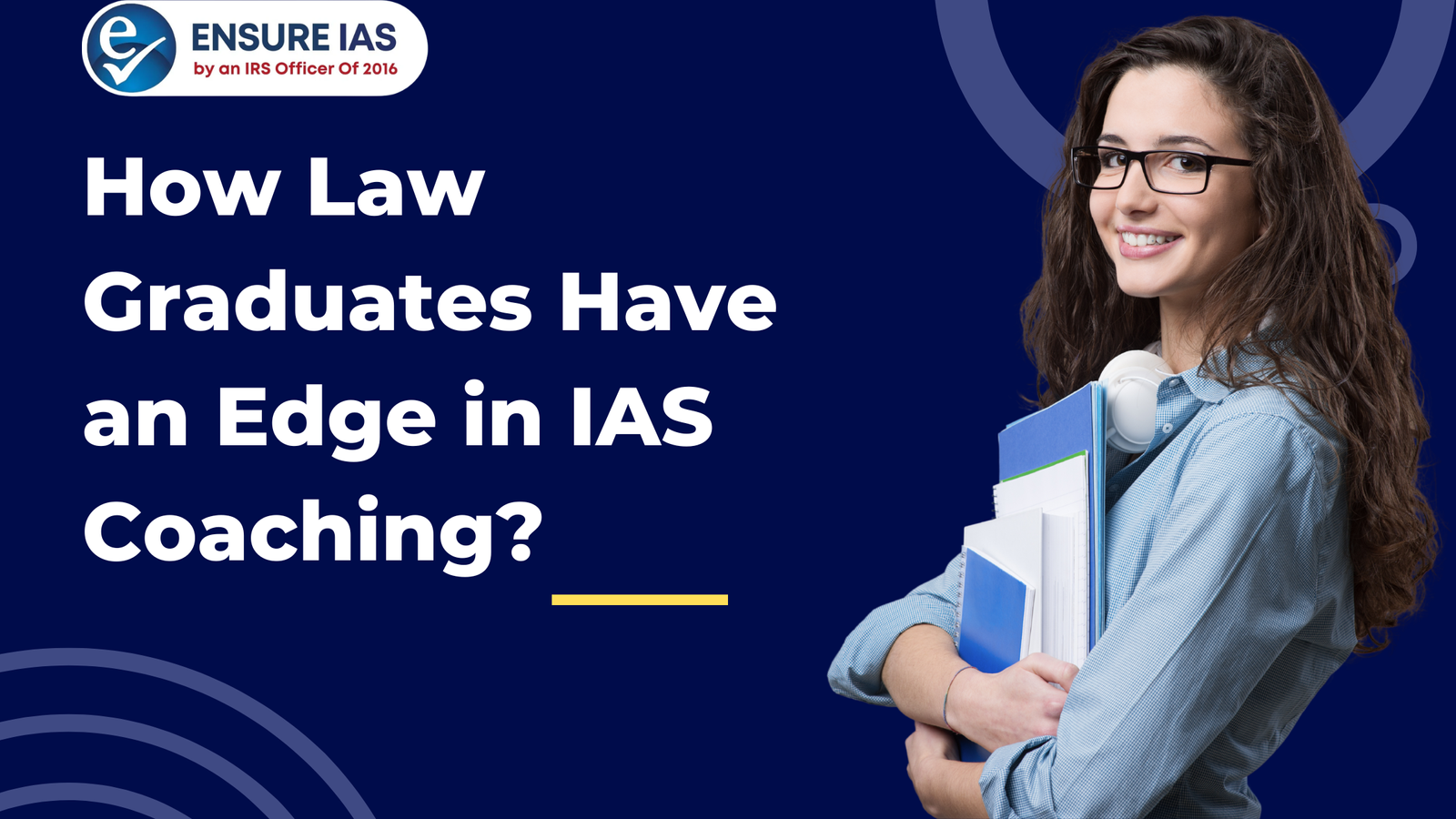 You are currently viewing How Law Graduates Have an Edge in IAS Coaching?