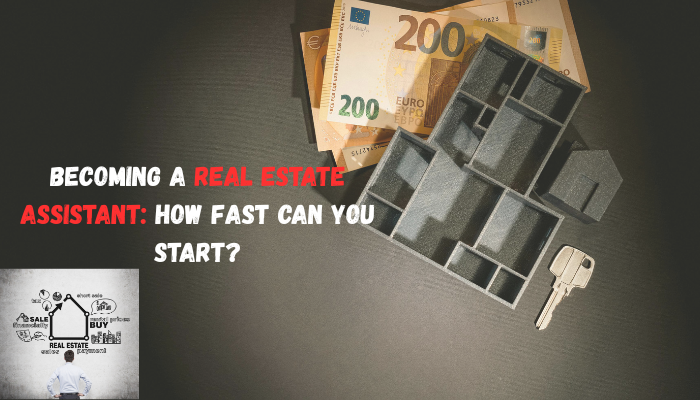You are currently viewing Becoming a Real Estate Assistant: How Fast Can You Start?