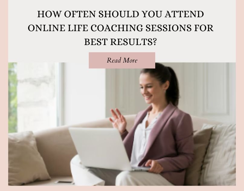 You are currently viewing How Often Should You Attend Online Life Coaching Sessions for Best Results?