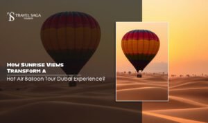Read more about the article How Sunrise Views Transform a hot air balloon Dubai Experience?