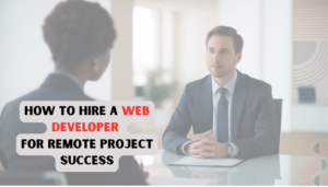 Read more about the article How to Hire a Web Developer for Remote Project Success