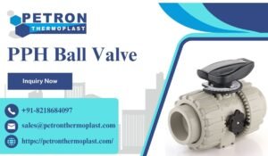 Read more about the article Best PPH Ball Valves for Long-Term Industrial Performance