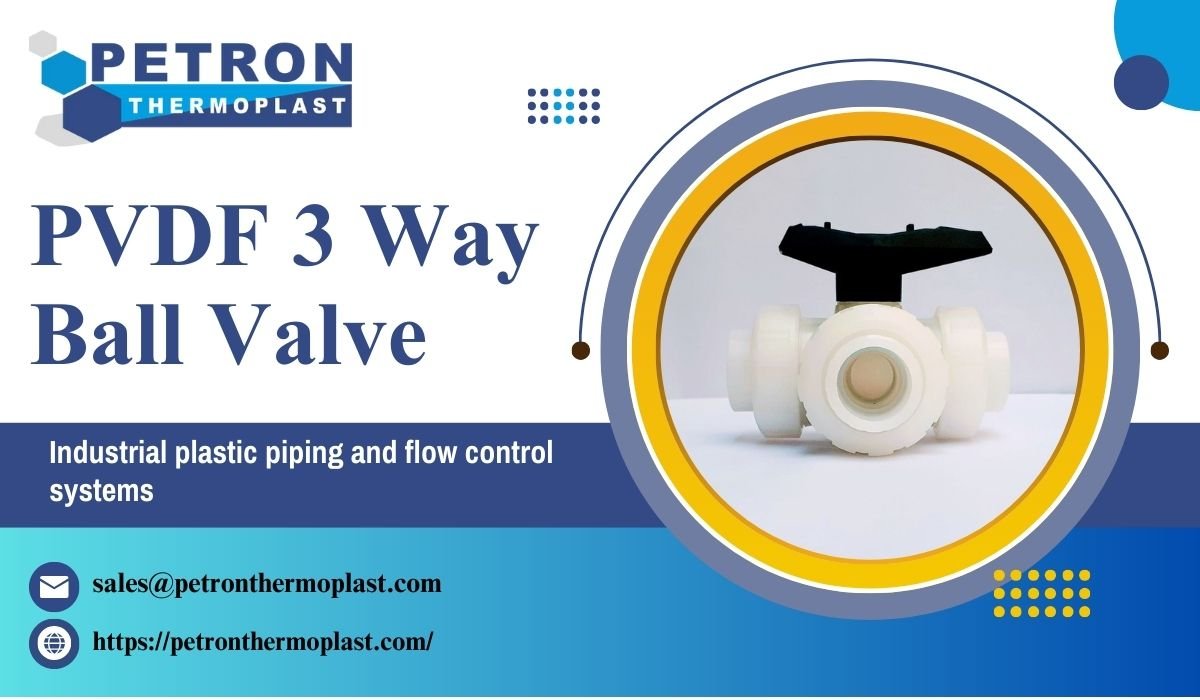 You are currently viewing Industry Leading PVDF 3 Way Ball Valve by Petron Thermoplast