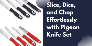 Read more about the article Slice, Dice, and Chop Effortlessly with the Pigeon Knife Set by Oweg