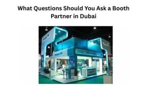 Read more about the article What Questions Should You Ask a Booth Partner in Dubai