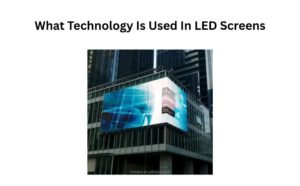Read more about the article What Technology Is Used In LED Screens