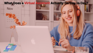 Read more about the article What Does a Virtual Assistant Actually Do Day to Day?