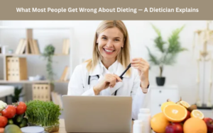 Read more about the article What Most People Get Wrong About Dieting — A Dietician Explains