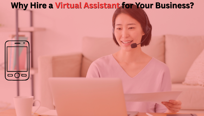 You are currently viewing Why Hire a Virtual Assistant for Your Business?