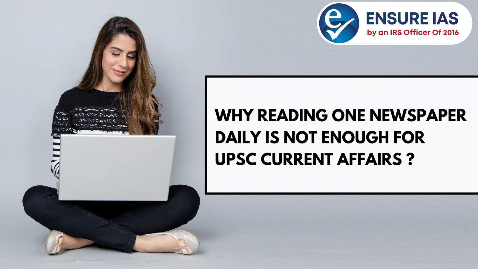 You are currently viewing Why Reading One Newspaper Daily Is Not Enough for UPSC Current Affairs ?