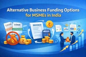 Read more about the article Alternative Business Funding Options for MSMEs in India