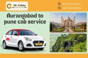 Read more about the article Aurangabad to Pune Cab Service Ensuring Timely Pickup and Smooth Travel
