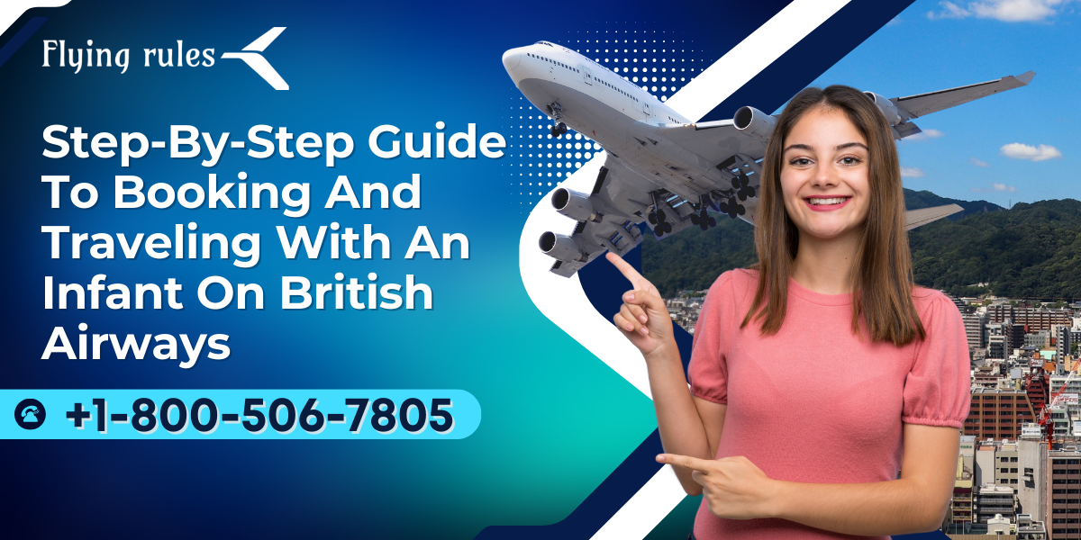 You are currently viewing Step-By-Step Guide To Booking And Traveling With An Infant On British Airways
