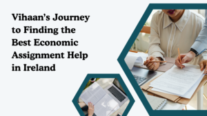 Read more about the article Vihaan’s Journey to Finding the Best Economic Assignment Help in Ireland