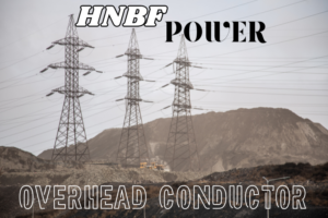 Read more about the article Overhead Conductor Solutions for Modern Power Grids – Engineered Reliability by HNBF Power