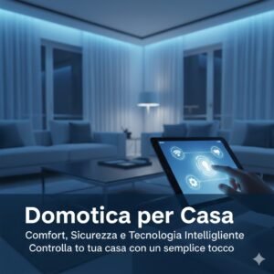 Read more about the article Domotica per Casa: La Soluzione Intelligente per una Vita Più Confortevole e Sicura