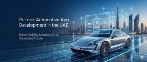 Read more about the article Transforming Mobility with Automotive App Development in UAE