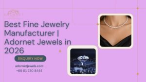 Read more about the article Fine Jewellery Manufacturing – Adornet Jewels