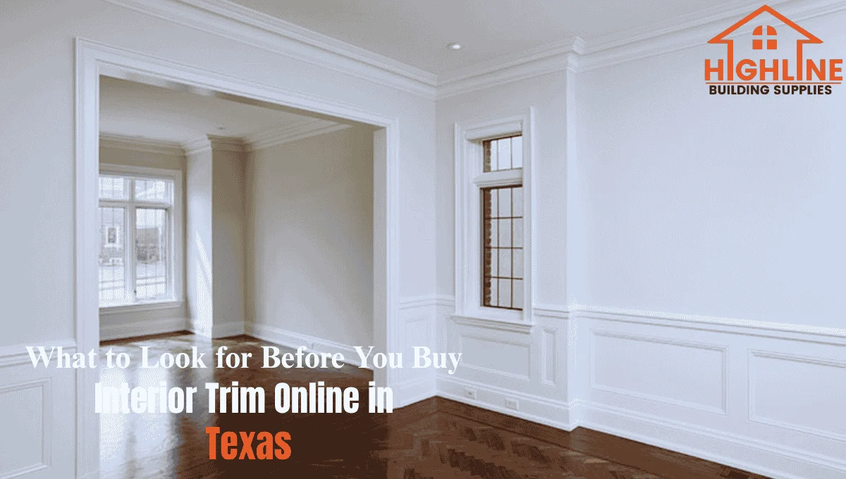 You are currently viewing What to Look for Before You Buy Interior Trim Online in Texas
