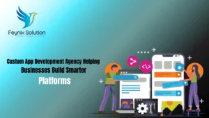 Read more about the article Custom Application Development Agency Helping Businesses Build Smarter Platforms