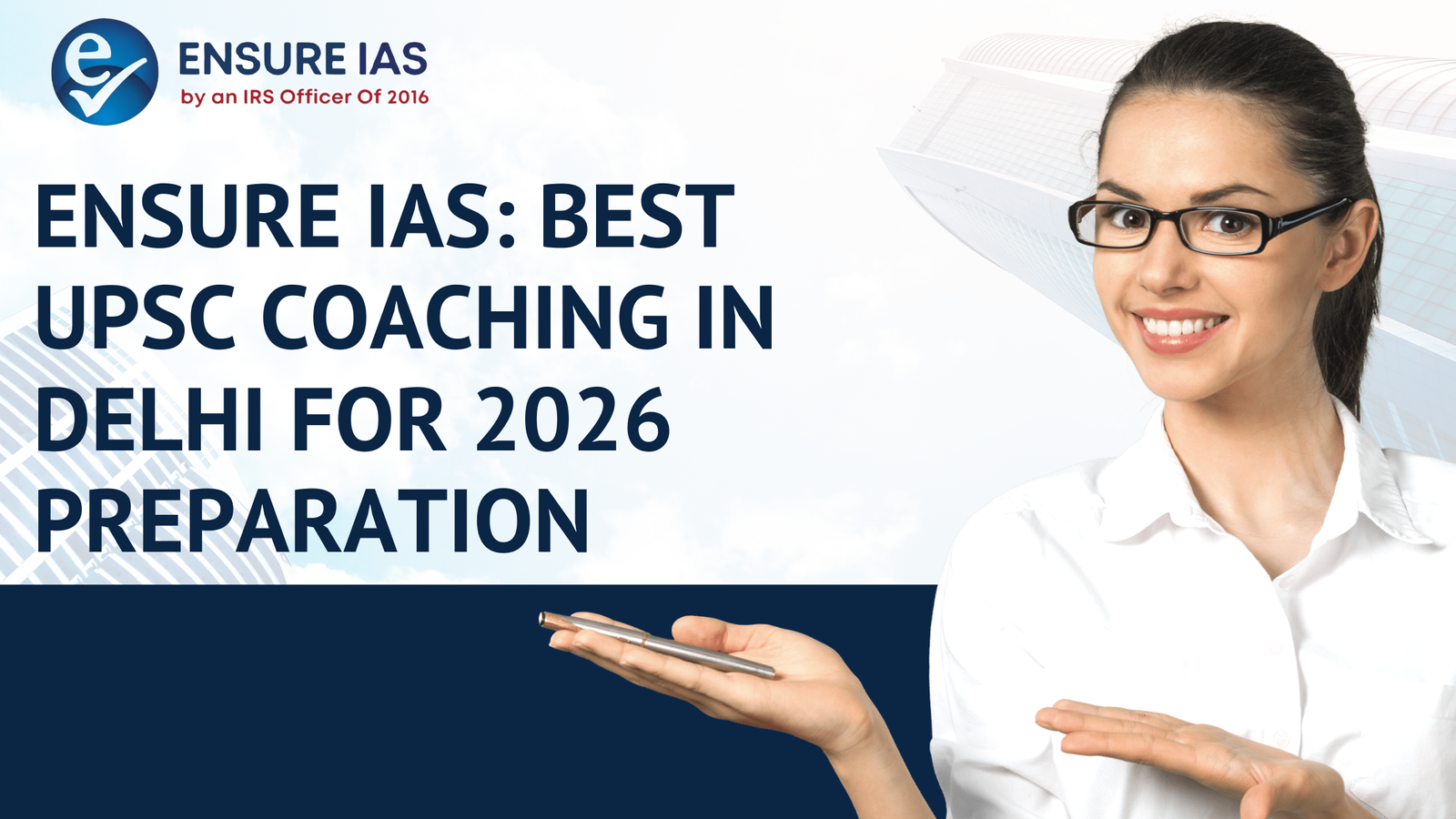 You are currently viewing Ensure IAS: Best UPSC Coaching in Delhi for 2026 Preparation