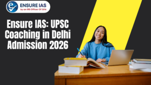 Read more about the article Ensure IAS: UPSC Coaching in Delhi Admission 2026