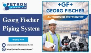 Read more about the article Authorized Dealer of Georg Fischer Piping Systems – Petron Thermoplast