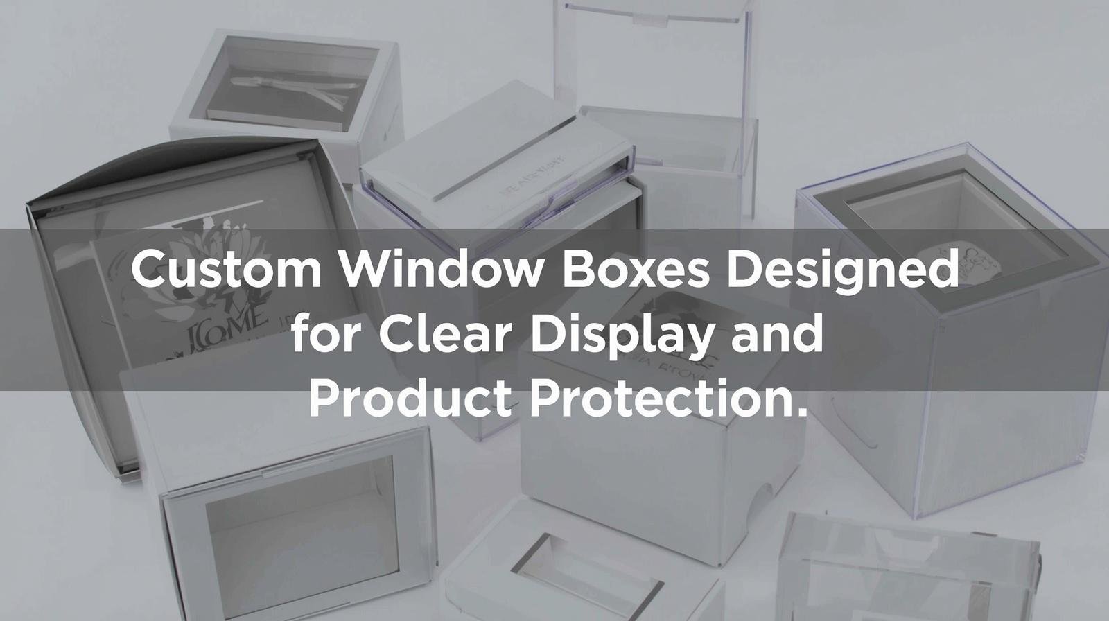 You are currently viewing Custom Window Boxes Designed for Clear Display and Product Protection