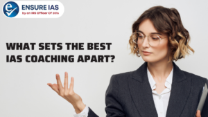 Read more about the article What Sets the Best IAS Coaching Apart?