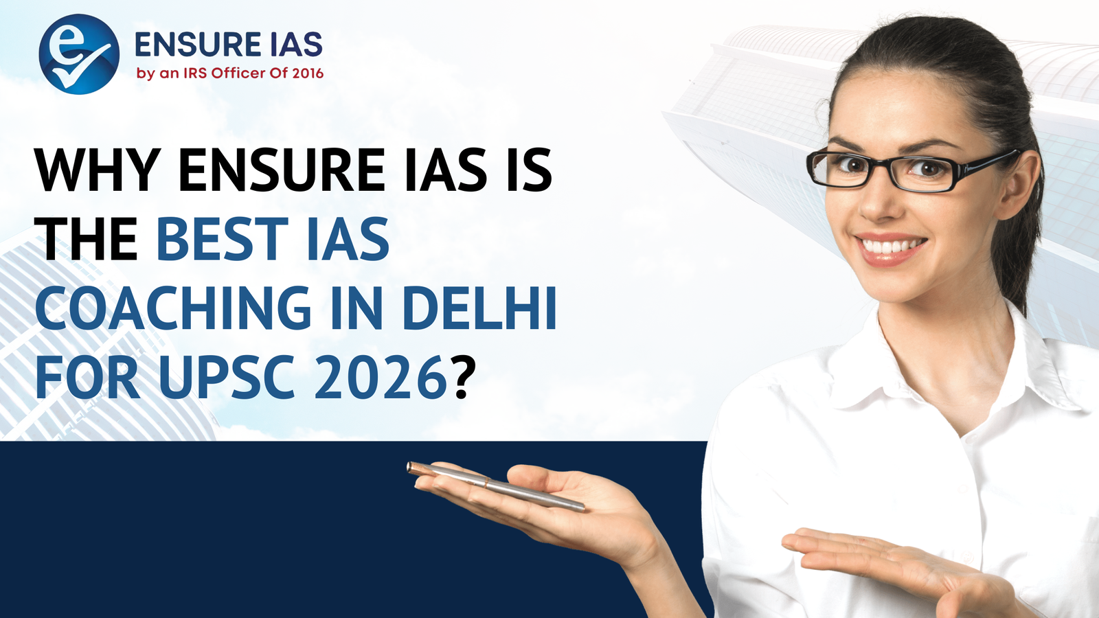 You are currently viewing Why Ensure IAS Is the Best IAS Coaching in Delhi for UPSC 2026?