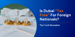 Read more about the article Is Dubai Tax‑Free? What UK Entrepreneurs and Expats Need to Know